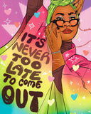 It's Never Too Late To Come Out Art Print (8" x 10")-Liberal Jane-Strange Ways