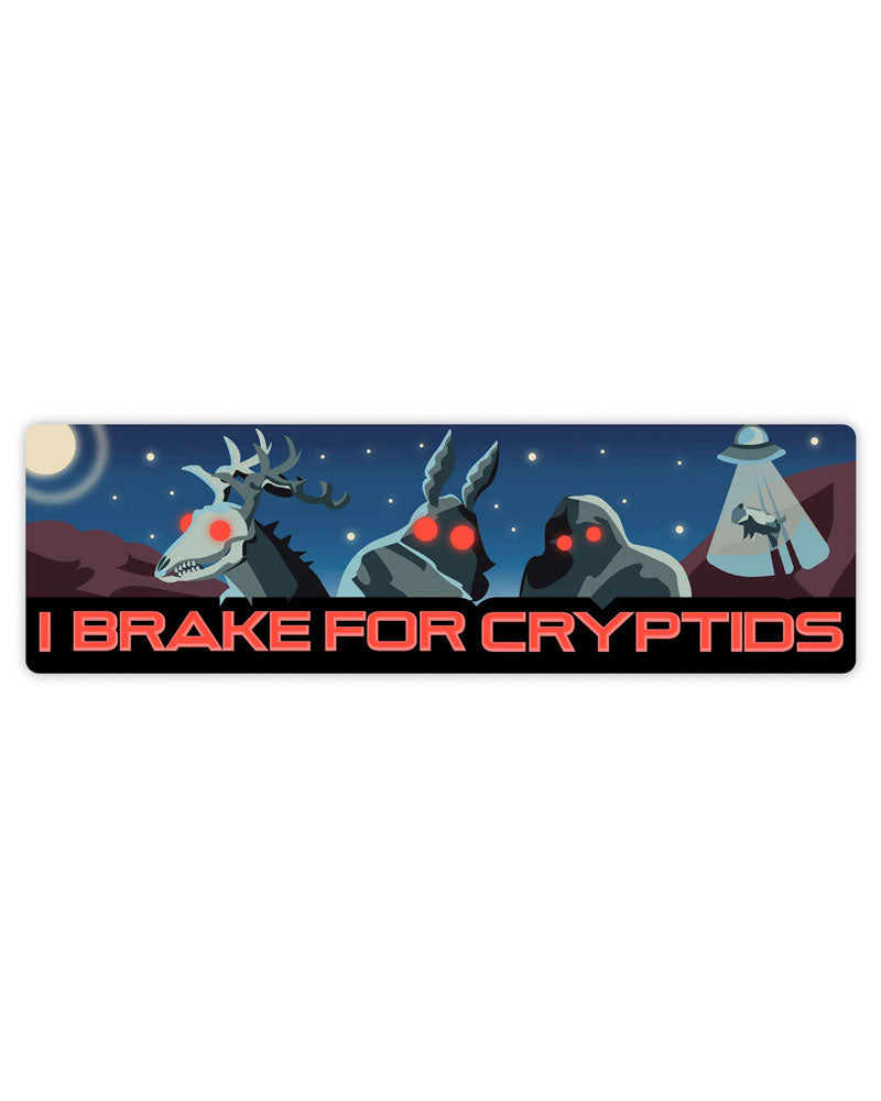 I Brake For Cryptids Bumper Sticker-Big Moods-Strange Ways