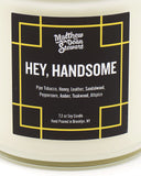 Hey, Handsome Soy Candle (7oz)-Matthew Dean Stewart-Strange Ways