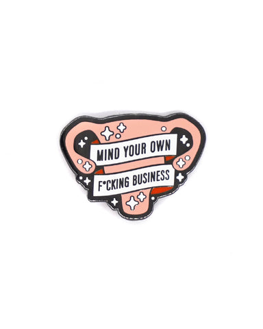 Mind Your Own Fucking Business Uterus Pin