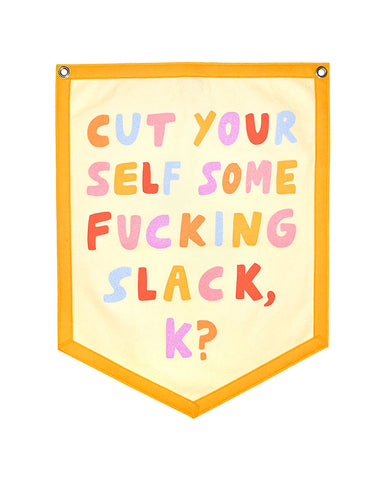 Cut Yourself Some Slack Felt Flag Banner