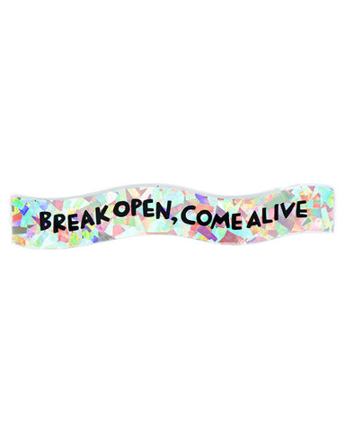 Break Open, Come Alive Holographic Sticker