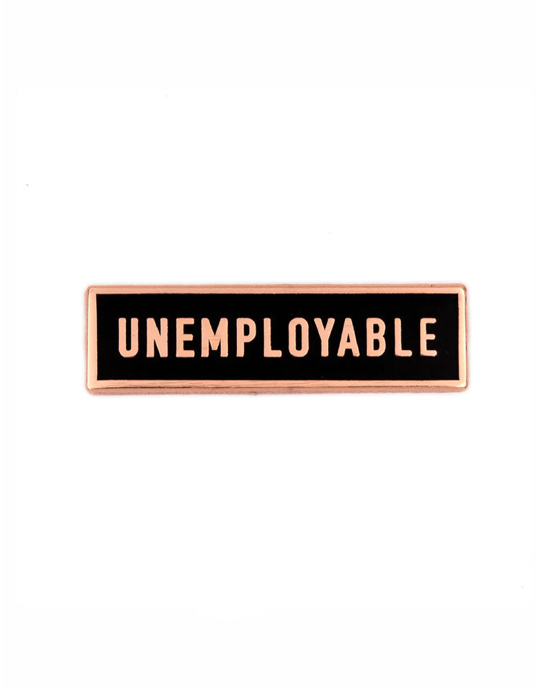 Unemployable Pin-These Are Things-Strange Ways