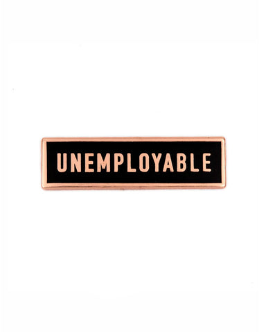 Unemployable Pin