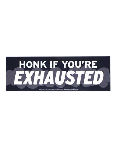 Honk If You're Exhausted Removable Bumper Sticker