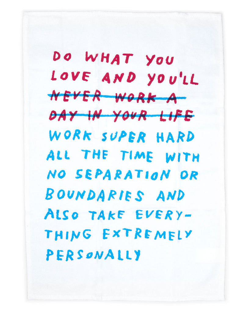 Do What You Love Work/Life Balance Tea Towel-Adam J. Kurtz-Strange Ways