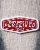 Don't Want To Be Perceived Patch-Retrograde Supply-Strange Ways