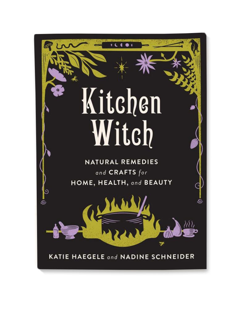 Kitchen Witch Book: Natural Remedies and Crafts for Home, Health, and Beauty-Katie Haegele and Nadine Schneider-Strange Ways