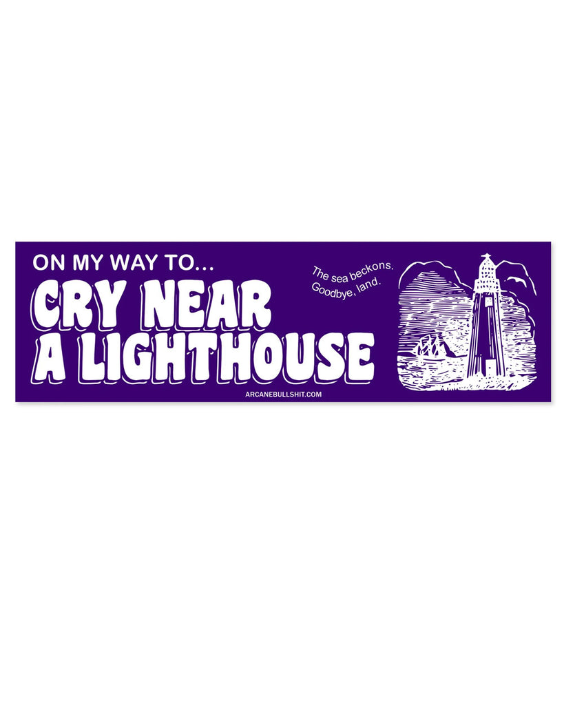 Cry Near A Lighthouse Bumper Sticker-Arcane Bullshit-Strange Ways