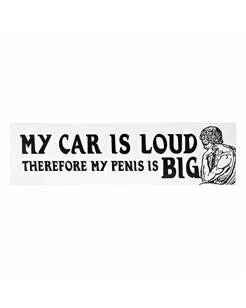 Car Loud, Penis Big Bumper Sticker-Mean Folk-Strange Ways