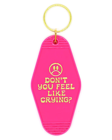 Don't You Feel Like Crying? Keychain