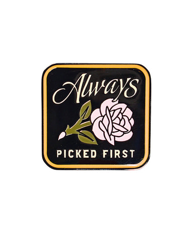 Always Picked First Flower Pin