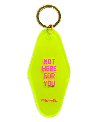 Not Here For You Keychain