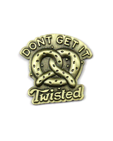 Don't Get It Twisted Pretzel Pin