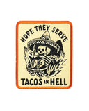 Hope They Serve Tacos In Hell Patch-Pyknic-Strange Ways