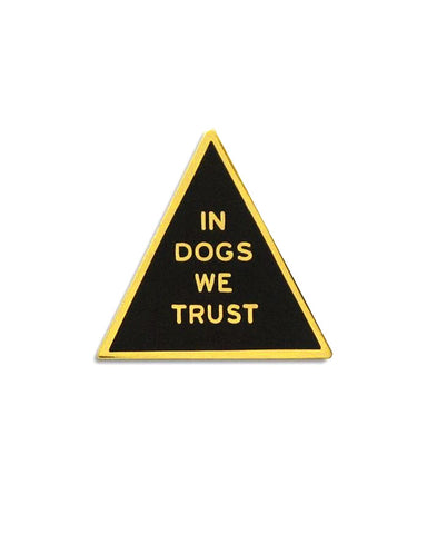 In Dogs We Trust Pin