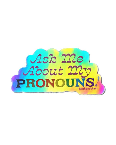 Ask Me About My Pronouns! Holographic Sticker