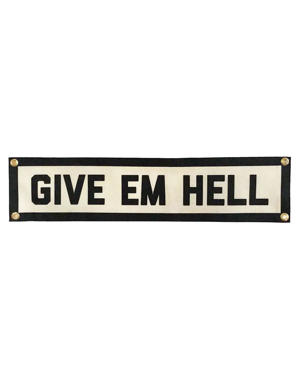 Give Em Hell Felt Banner-Golden Gems-Strange Ways