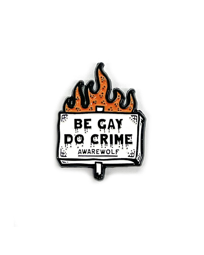Be Gay, Do Crime Pin-Awarewolf Apparel-Strange Ways