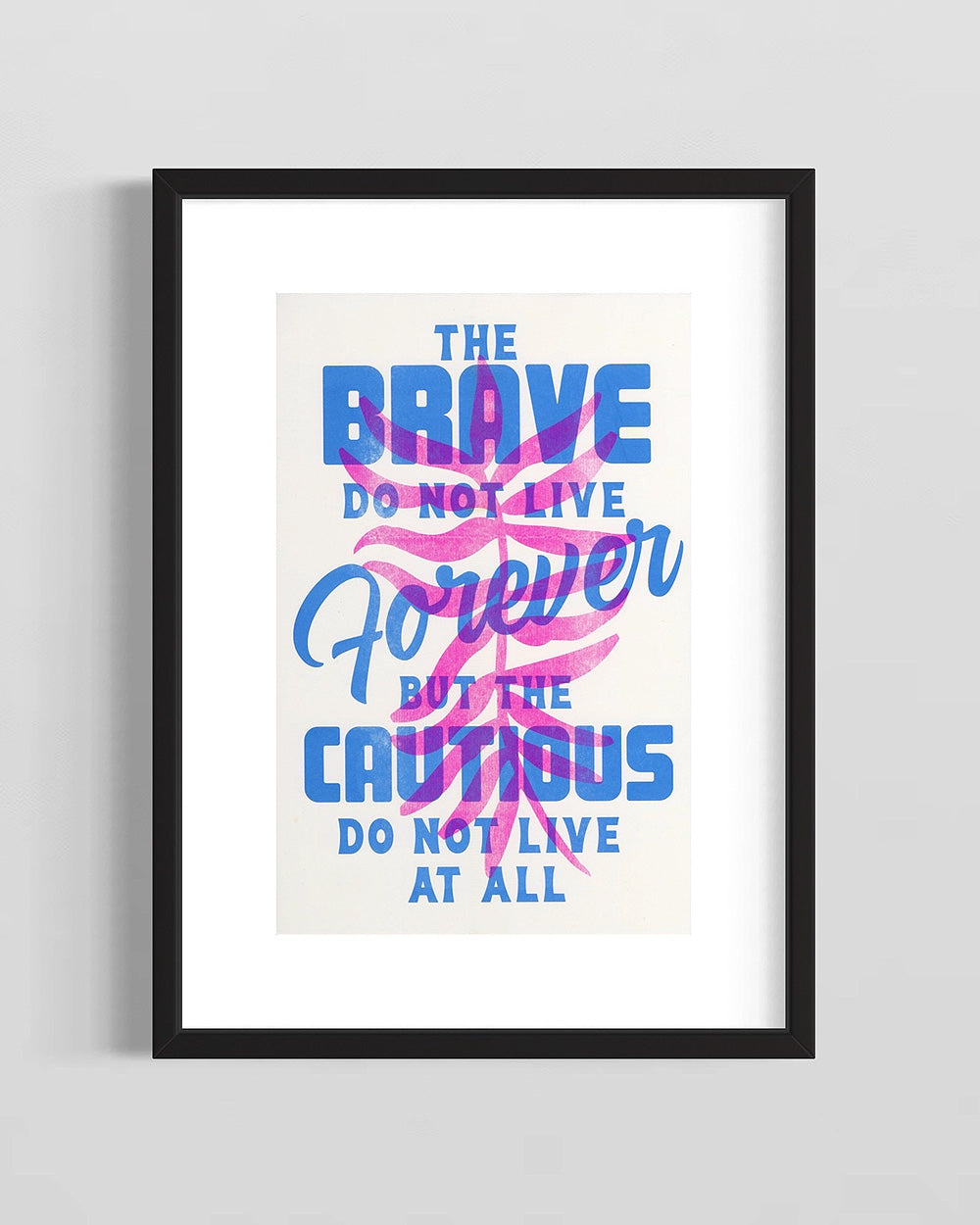 The Brave Do Not Live Forever Risograph Art Print (11" x 17")-Risotopia-Strange Ways