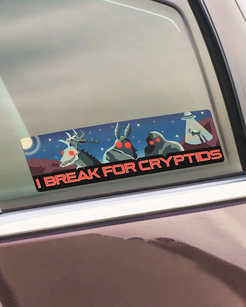 I Brake For Cryptids Bumper Sticker-Big Moods-Strange Ways