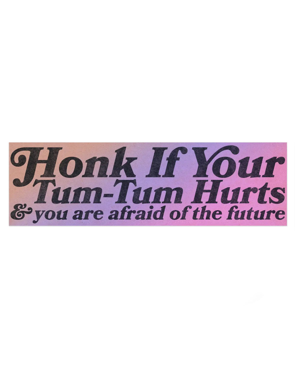 Honk If Your Tum Tum Hurts Bumper Sticker-SheeleyCo-Strange Ways
