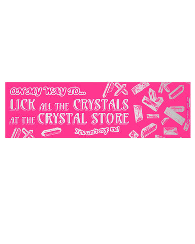 Crystal Licker Bumper Sticker