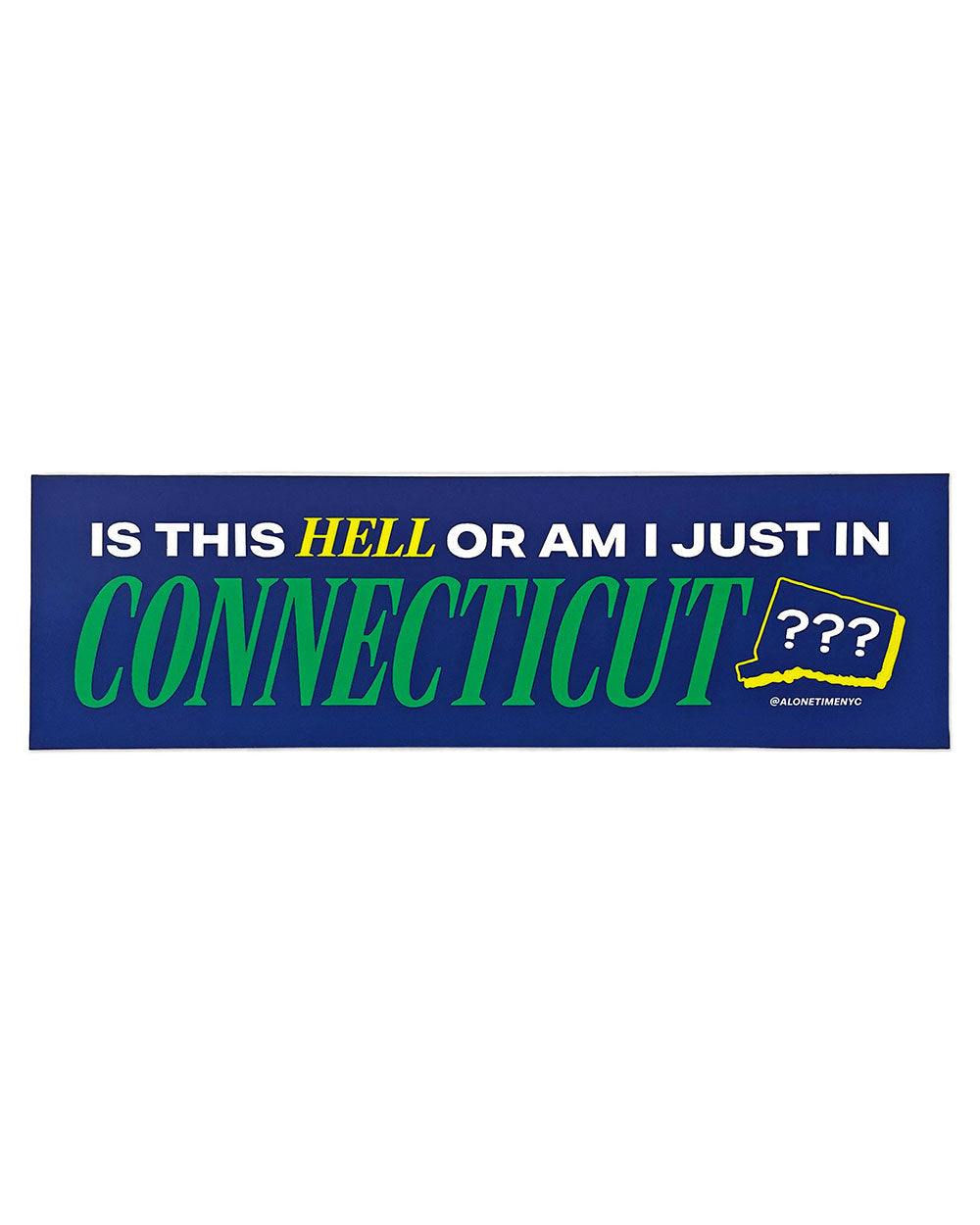 Connecticut Is Hell Bumper Sticker-Alone Time Co.-Strange Ways