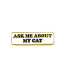 Ask Me About My Cat Pin-The Found-Strange Ways