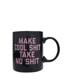 Make Cool Shit, Take No Shit Coffee Mug-Golden Gems-Strange Ways