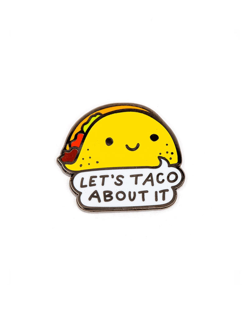 Let's Taco About It Pin-These Are Things-Strange Ways