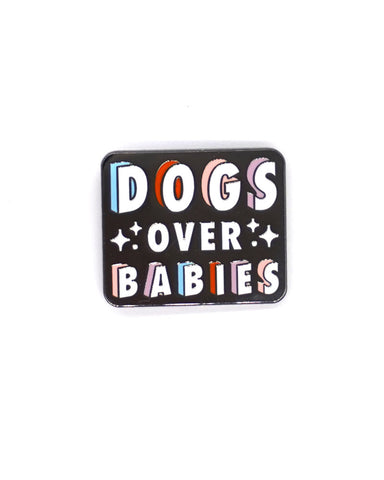 Dogs Over Babies Pin
