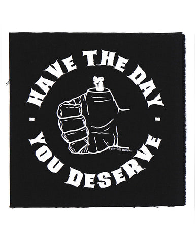 Have The Day You Deserve Large Fabric Patch
