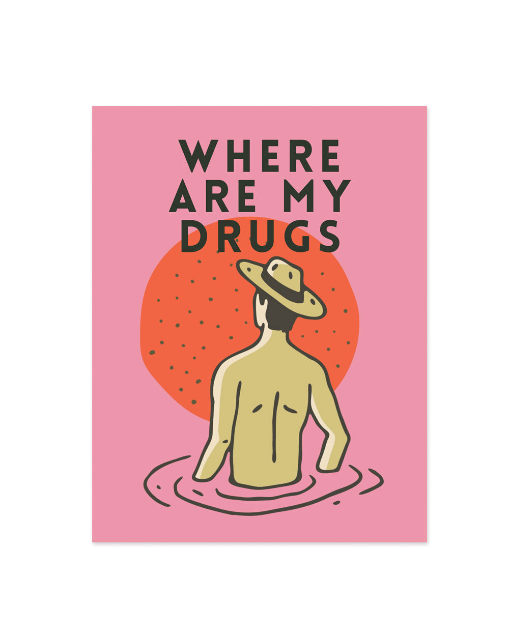 Where Are My Drugs Art Print (8" x 10")
