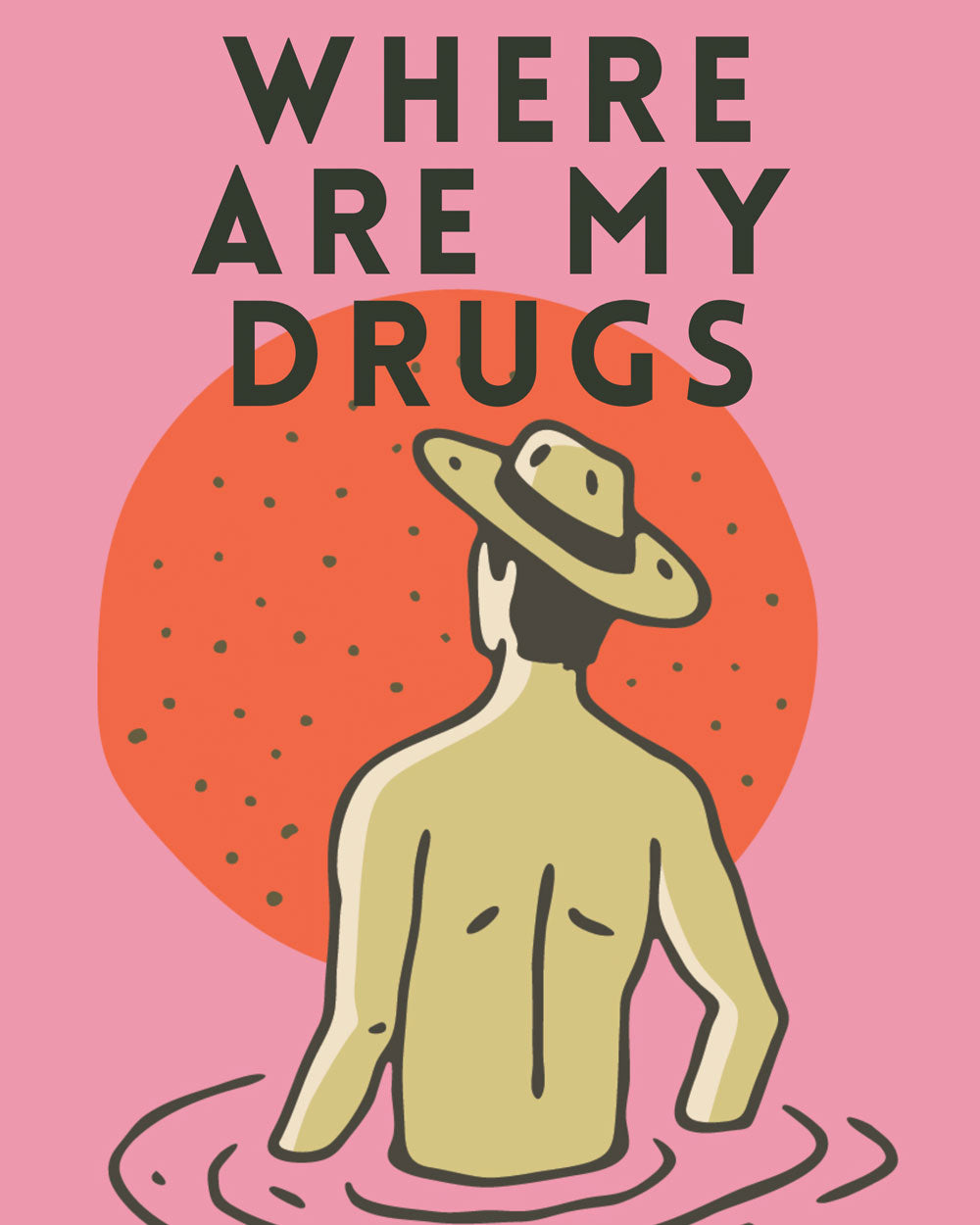 Where Are My Drugs Art Print (8" x 10")