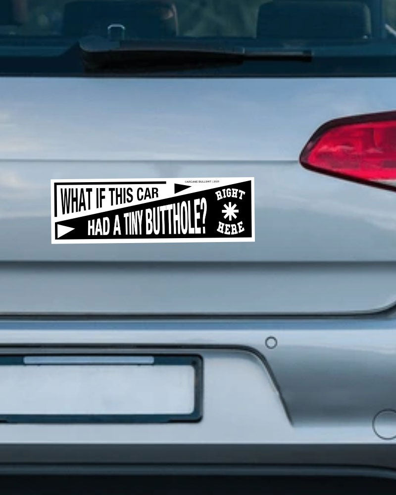 Tiny Butthole Bumper Sticker-Arcane Bullshit-Strange Ways
