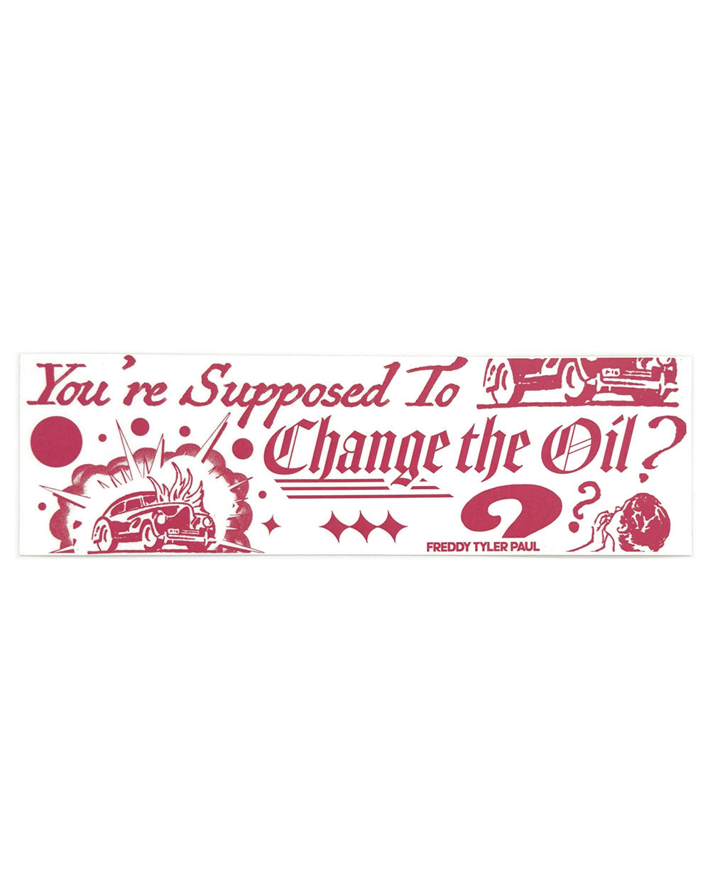 Change The Oil? Bumper Sticker-Freddy Tyler Paul-Strange Ways
