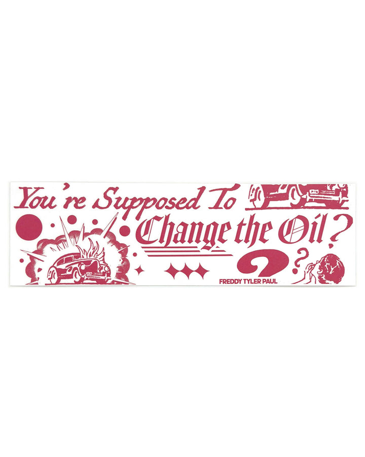 Change The Oil? Bumper Sticker-Freddy Tyler Paul-Strange Ways