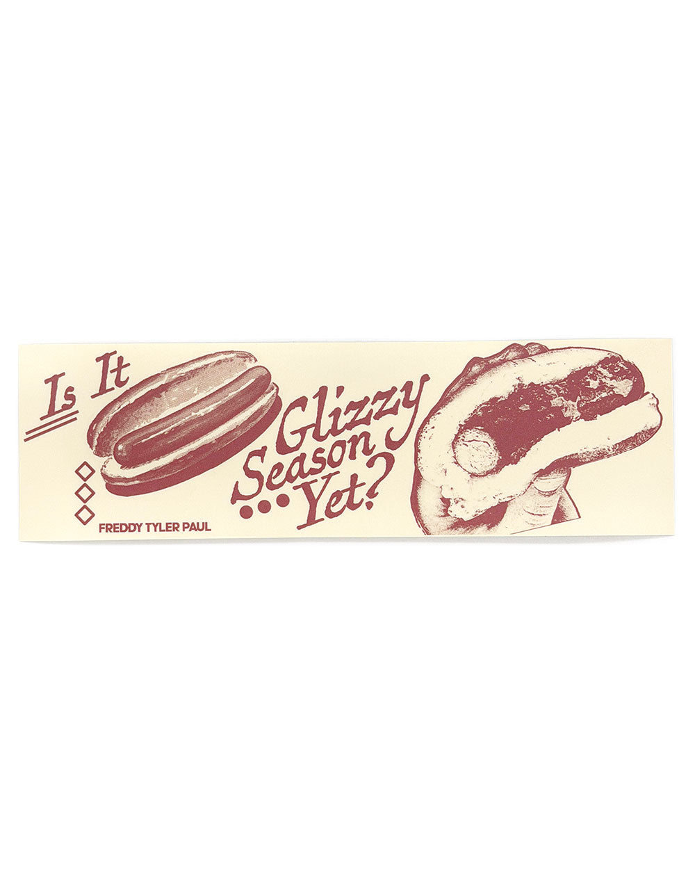 Glizzy Season Bumper Sticker-Freddy Tyler Paul-Strange Ways