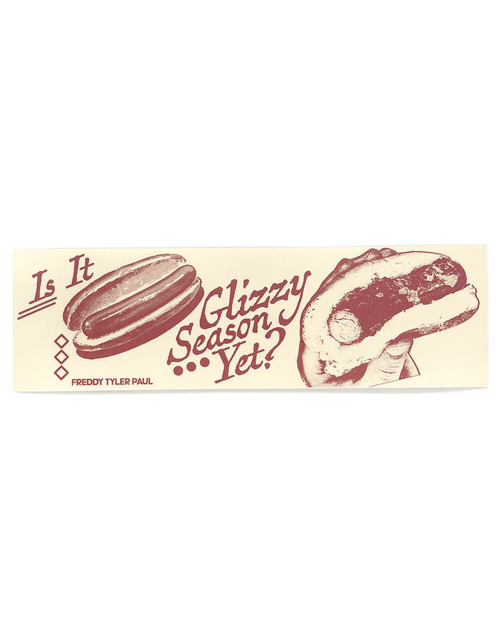 Glizzy Season Bumper Sticker-Freddy Tyler Paul-Strange Ways