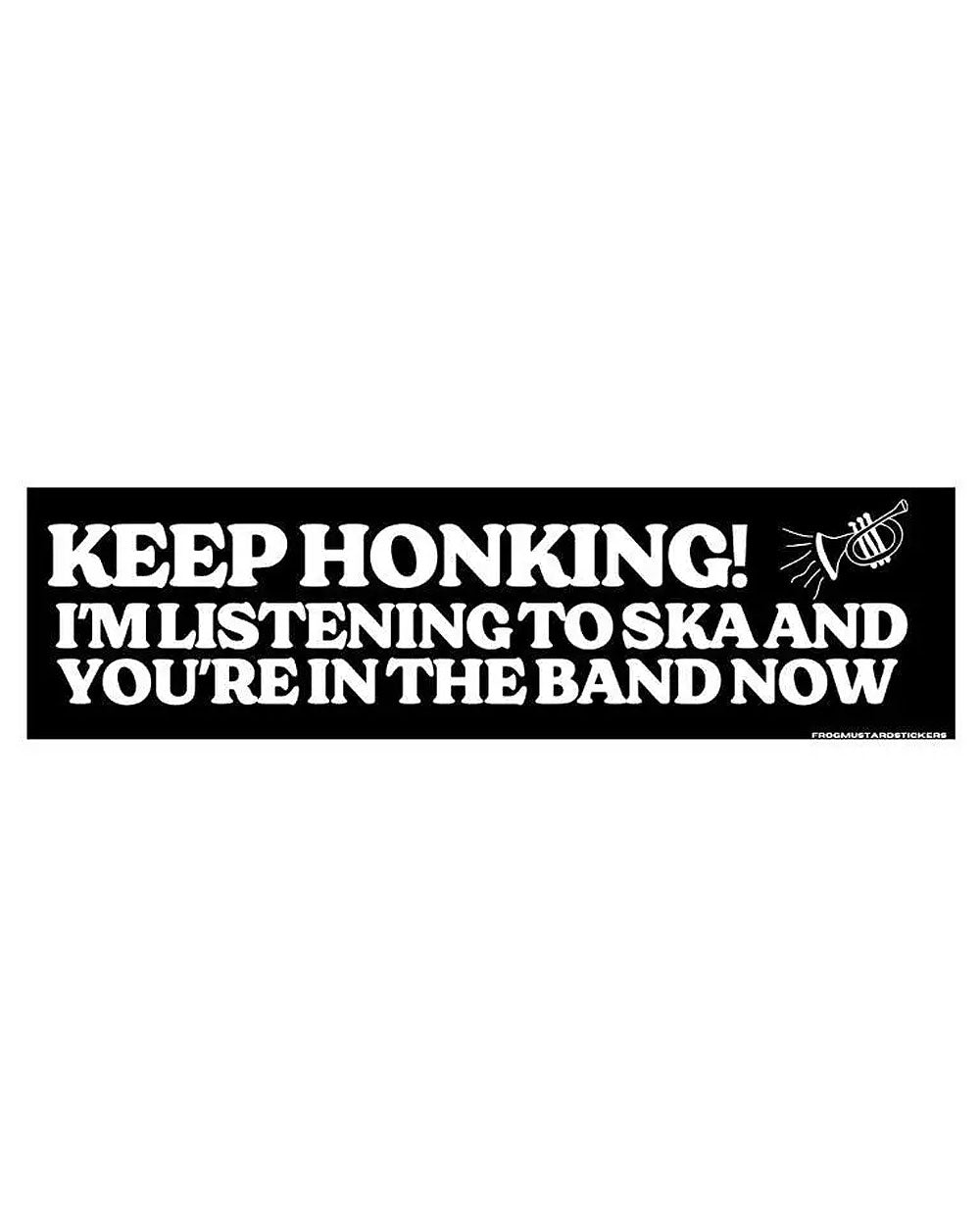 Keep Honking! I'm Listening To Ska Bumper Sticker-Frog Mustard Stickers-Strange Ways