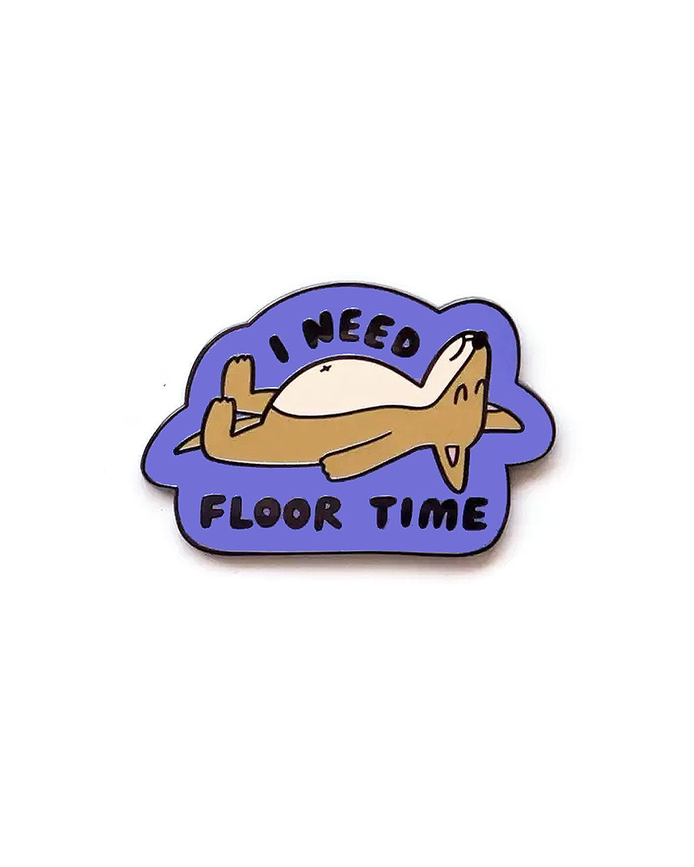 I Need Floor Time Dog Pin-JaneLi.co-Strange Ways