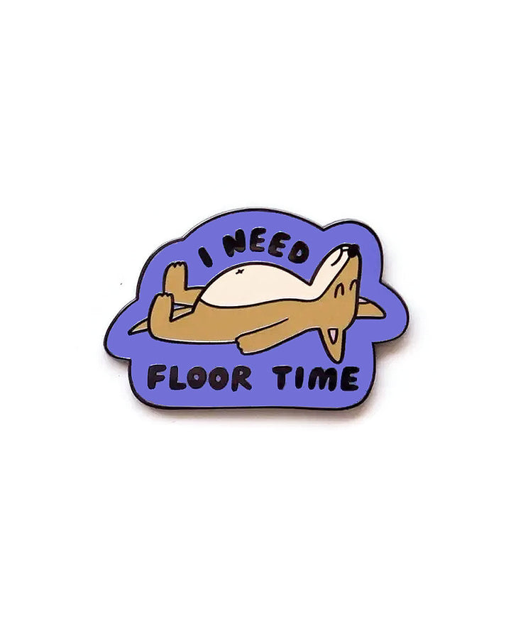 I Need Floor Time Dog Pin-JaneLi.co-Strange Ways