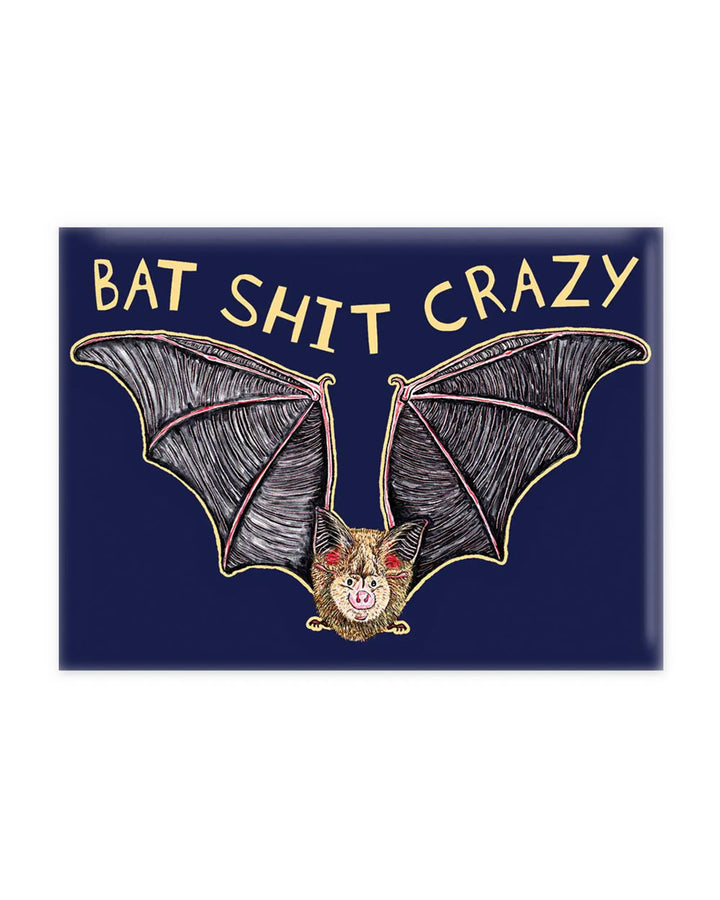 Bat Shit Crazy Magnet-Nice Enough-Strange Ways
