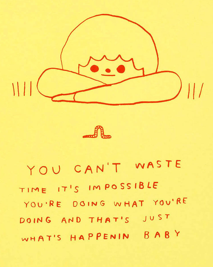 You Can't Waste Time Screenprinted Art Print (8" x 10") - Limited Edition-Hiller Goodspeed-Strange Ways