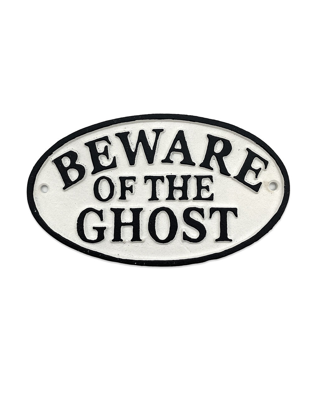 Oval decorative sign, white face with black border and bold “BEWARE OF THE GHOST” letters