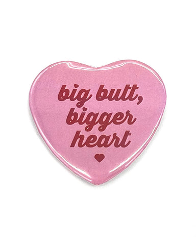 Big Butt, Bigger Heart Heart-Shaped Big Pinback Button