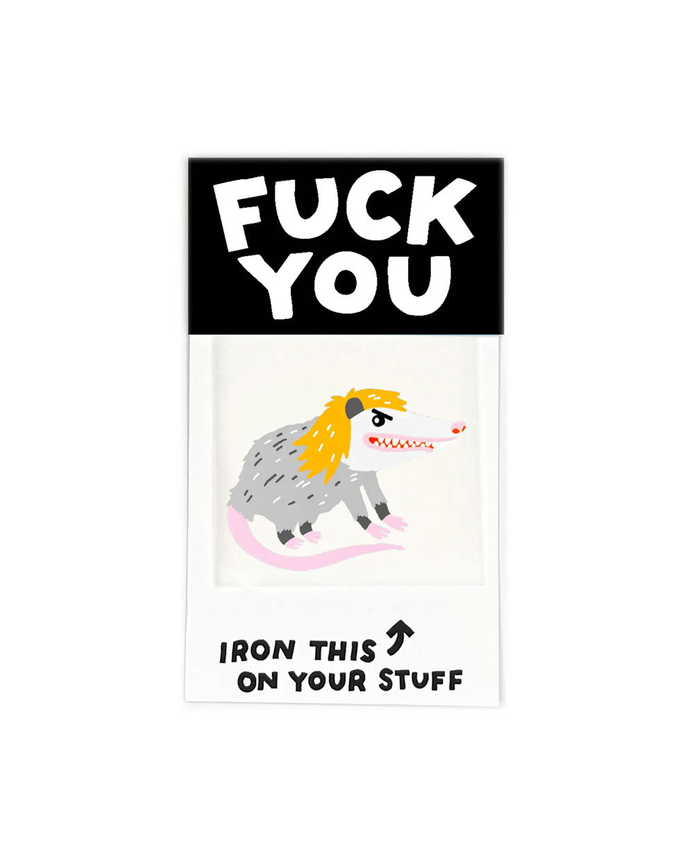 Fuck You Possum Iron On Art Decal Gift-Hot Dang Press-Strange Ways