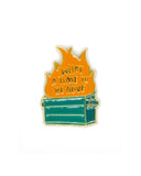 Dumpster Fire Pin-And Here We Are-Strange Ways