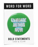 Climate Action Now X-Large Pinback Button-Word For Word Factory-Strange Ways
